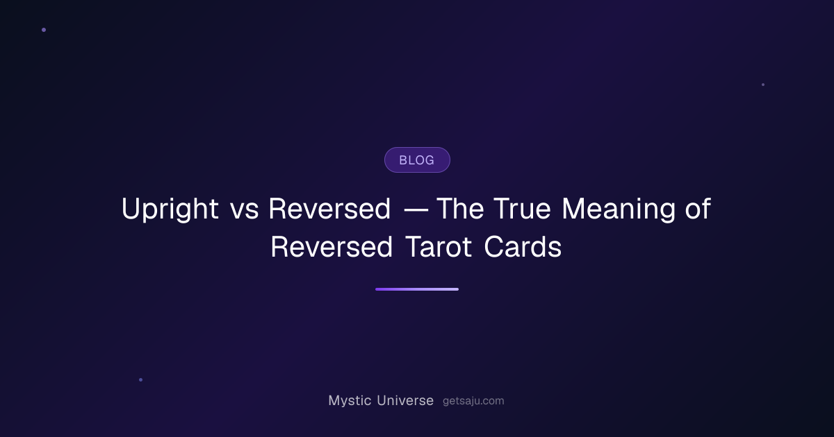 Upright vs Reversed — The True Meaning of Reversed Tarot Cards | Mystic ...